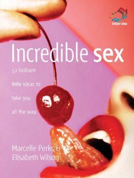 Perks Incredible sex: 52 brilliant little ideas to take you all the way