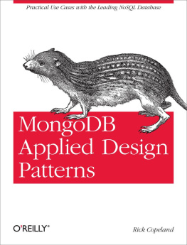 Rick Copeland MongoDB Applied Design Patterns: Practical Use Cases with the Leading NoSQL Database