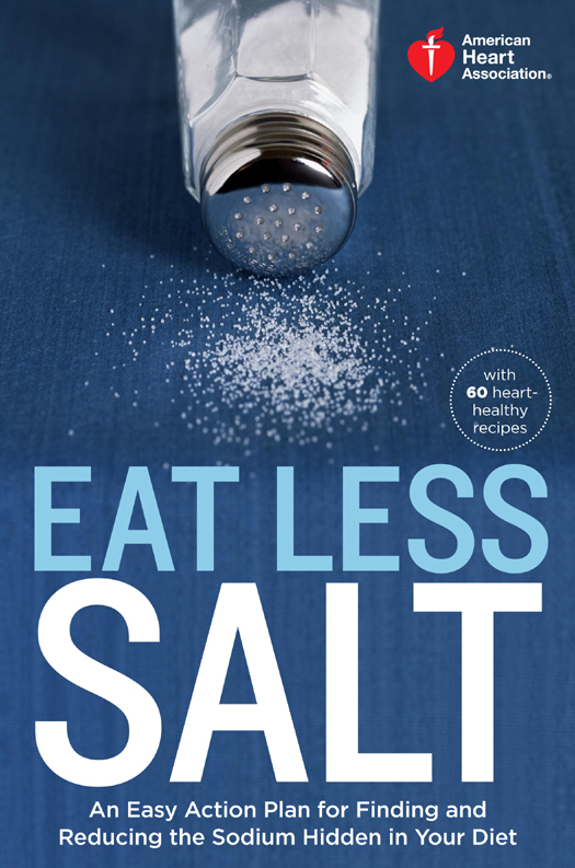 ALSO BY THE AMERICAN HEART ASSOCIATION American Heart Association Low-Salt - photo 1