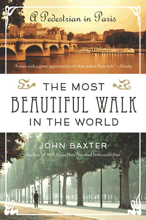 The Most Beautiful Walk in the World A Pedestrian in Paris John Baxter FOR - photo 1