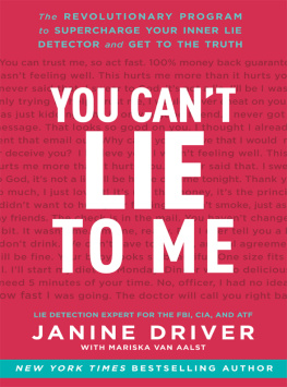 Janine Driver You cant lie to me: The revolutionary program to supercharge your inner lie detector and get to the truth