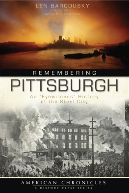 Len Barcousky Remembering Pittsburgh (PA): An Eyewitness History of the Steel City