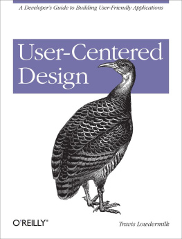 Travis Lowdermilk User-centered design: A developers guide to building user-friendly applications