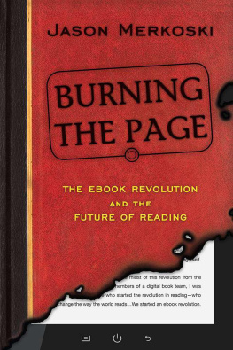 Jason Merkoski - Burning the page: The eBook revolution and the future of reading