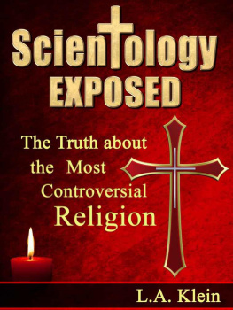 L A Klein Scientology exposed: The truth about the worlds most controversial religion