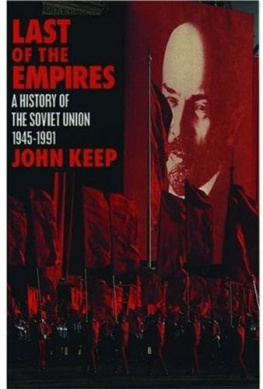 John Keep - Last of the Empires: A History of the Soviet Union, 1945-1991