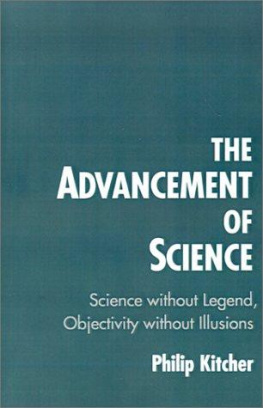 Philip Kitcher - The Advancement of Science: Science without Legend, Objectivity without Illusions
