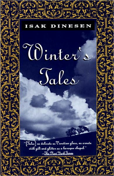 Winters Tales Isak Dinesen is the pseudonym of Karen Blixen born in Denmark - photo 1