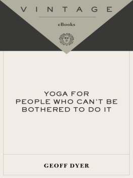 Geoff Dyer - Yoga for People Who Cant Be Bothered to Do It