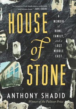 Anthony Shadid - House of Stone: A Memoir of Home, Family, and a Lost Middle East