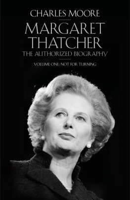 Charles Moore - Margaret Thatcher: The Authorized Biography