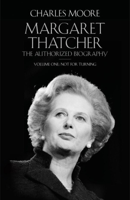 Charles Moore Margaret Thatcher: The Authorized Biography