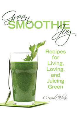 Cressida Elias - Green smoothie joy: Recipes for living, loving, and juicing green