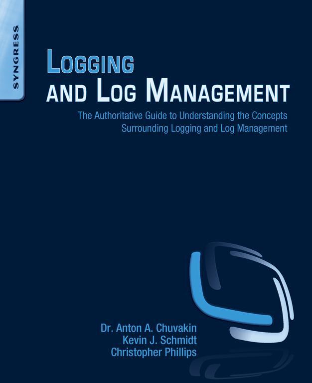 Logging and Log Management The Authoritative Guide to Understanding the - photo 1