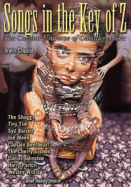 Irwin Chusid - Songs in the Key of Z: The Curious Universe of Outsider Music