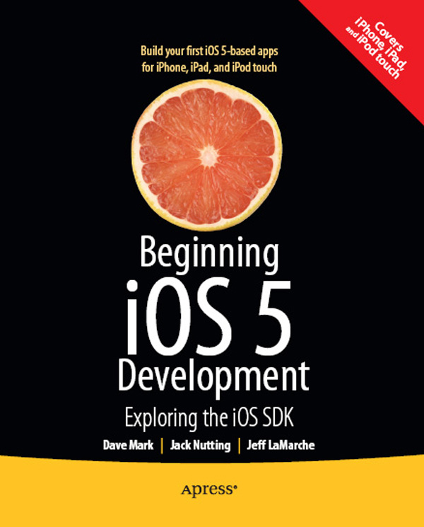 Beginning iOS 5 Development Exploring the iOS SDK Copyright 2011 by Dave - photo 1