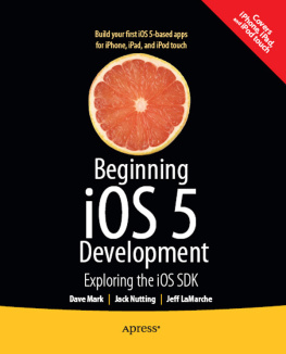 David Mark Beginning iOS 5 Development: Exploring the iOS SDK