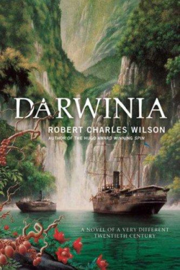 Robert Charles Wilson - Darwinia: A Novel of a Very Different Twentieth Century