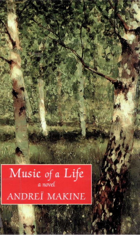 Andrei Makine Music of a Life Translated from the French by Geoffrey Strachan - photo 1