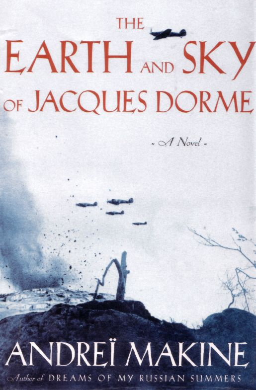 Andrei Makine The Earth And Sky Of Jacques Dorme Translated from the French - photo 1