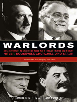 Simon Berthon - Warlords: An Extraordinary Re-creation of World War II through the Eyes and Minds of Hitler, Churchill, Roosevelt, and Stalin