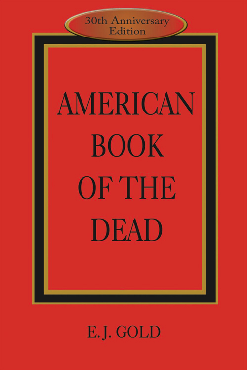 OTHER BOOKS BY EJ GOLD Alchemical Sex American Book of the Dead - photo 1