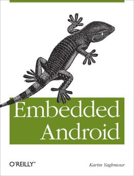 Karim Yaghmour Embedded Android: Porting, Extending, and Customizing