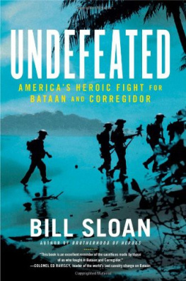 Bill Sloan - Undefeated: Americas heroic fight for Bataan and Corregidor
