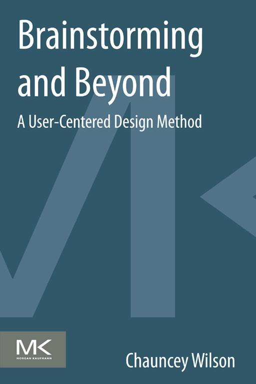 Brainstorming and Beyond A User-Centered Design Method Chauncey Wilson Table - photo 1