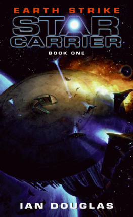 Ian Douglas Earth Strike: Star Carrier: Book One