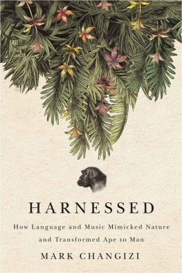 Mark Changizi - Harnessed: How Language and Music Mimicked Nature and Transformed Ape to Man