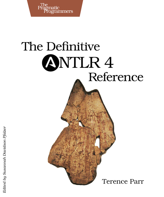 The Definitive ANTLR 4 Reference by Terence Parr Version P10 January 2013 - photo 1