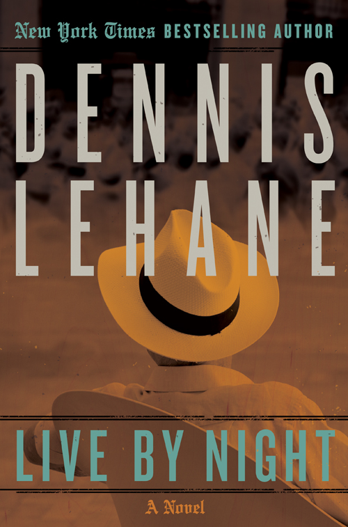 Live by Night Dennis Lehane For Angie Id drive all night Men of - photo 1