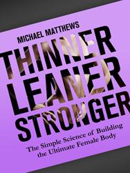 Thinner Leaner Stronger The Simple Science of Building the Ultimate Female - photo 6