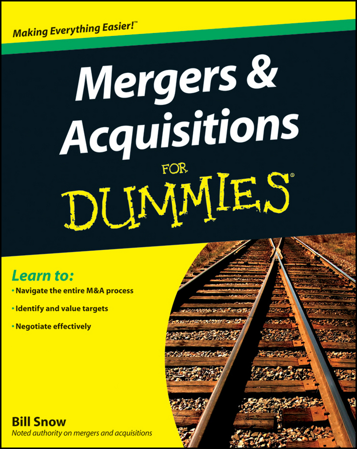 Mergers Acquisitions For Dummies by Bill Snow Mergers Acquisitions For - photo 3