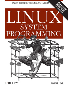 Robert Love Linux system programming: talking directly to the kernel and C library