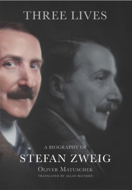 Oliver Matuschek - Three Lives: A Biography of Stefan Zweig