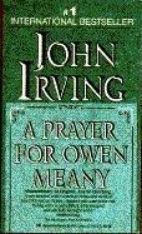 A Prayer for Owen Meany John Irving TABLE OF CONTENTS THE FOUL BALL I AM - photo 1