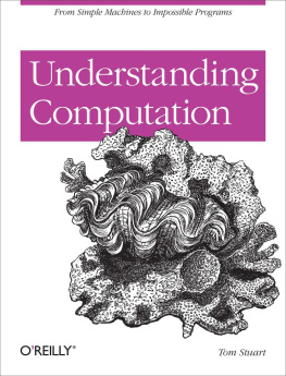 Tom Stuart Understanding Computation: From Simple Machines to Impossible Programs