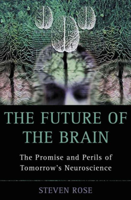 Steven Rose The Future of the Brain: The Promise and Perils of Tomorrows Neuroscience
