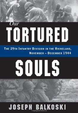 Joseph Balkoski - Our Tortured Souls: The 29th Infantry Division in the Rhineland, November - December 1944