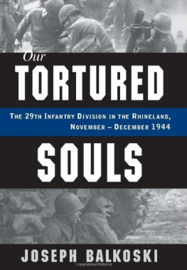 Joseph Balkoski Our Tortured Souls: The 29th Infantry Division in the Rhineland, November - December 1944