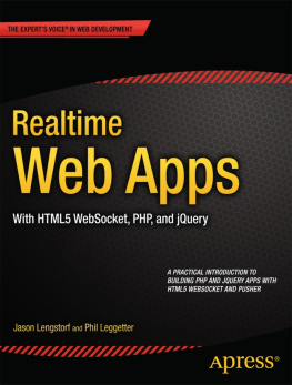 Jason Lengstorf Realtime Web Apps: With HTML5 WebSocket, PHP, and jQuery