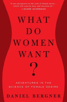 Daniel Bergner - What Do Women Want?: Adventures in the Science of Female Desire