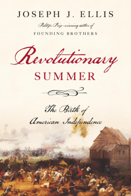 Joseph J. Ellis - Revolutionary Summer: The Birth of American Independence