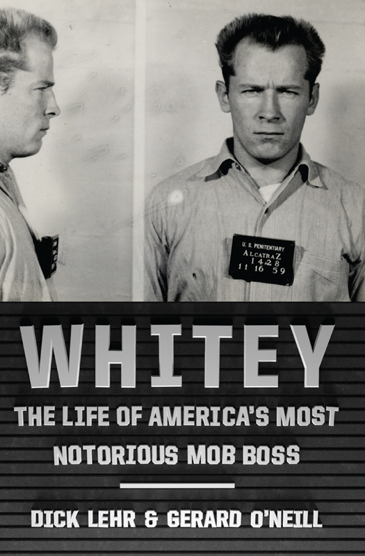 Praise for WHITEY Whitey is the definitive word on the whole sordid saga - photo 1