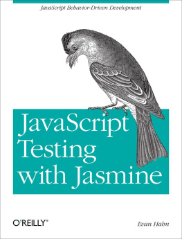 Evan Hahn JavaScript Testing with Jasmine: JavaScript Behavior-Driven Development