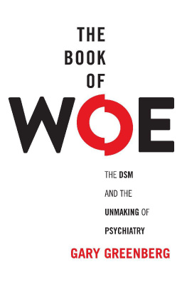 Gary Greenberg The Book of Woe: The DSM and the Unmaking of Psychiatry