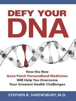 Stephen B. Shrewsbury - Defy your DNA: how the new personalized gene patch medicines will help you overcome your greatest health challenges