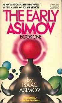 Isaac Asimov - The Early Asimov. Volume 1